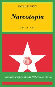 Patrick Winn - Narcotopia. Indagine sul cartello della droga asiatico che ha sconfitto la CIA