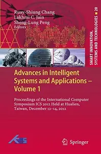 Advances in Intelligent Systems and Applications - Volume 1: Proceedings of the International Computer Symposium ICS 2012 Held