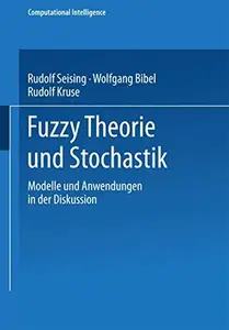 Fuzzy Theorie und Stochastik: Modelle und Anwendungen in der Diskussion