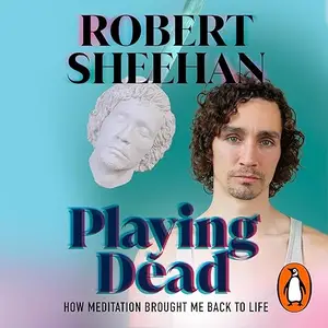 Playing Dead: How Meditation Brought Me Back to Life [Audiobook]