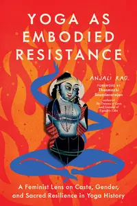 Yoga as Embodied Resistance: A Feminist Lens on Caste, Gender, and Sacred Resilience in Yoga History