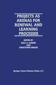 Projects as Arenas for Renewal and Learning Processes