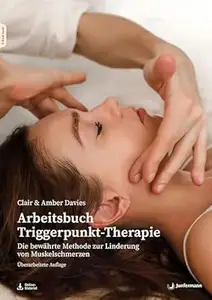 Arbeitsbuch Triggerpunkt-Therapie: Die bewährte Methode zur Linderung von Muskelschmerzen