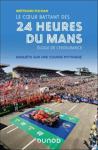 Le coeur battant des 24 Heures du Mans - Bertrand Pulman