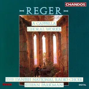 Stefan Parkman, Danish National Radio Choir - Max Reger: A Cappella Choral Works (1994)