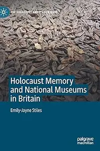 Holocaust Memory and National Museums in Britain