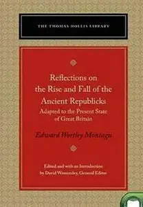 Reflections on the Rise and Fall of the Ancient Republicks