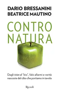 Contro natura - Dario Bressanini & Beatrice Mautino