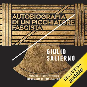 «Autobiografia di un picchiatore fascista» by Giulio Salierno
