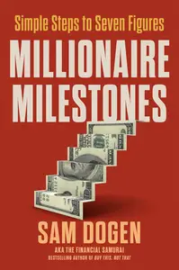 Millionaire Milestones: Simple Steps to Seven Figures