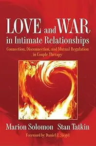 Love and War in Intimate Relationships: Connection, Disconnection, and Mutual Regulation in Couple Therapy