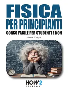 Fisica per principianti - Gordon J. Bright