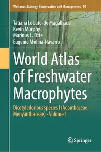 World Atlas of Freshwater Macrophytes: Dicotyledonous species I (Acanthaceae – Menyanthaceae) - Volume 1