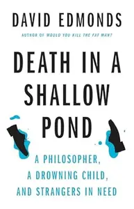 Death in a Shallow Pond: A Philosopher, a Drowning Child, and Strangers in Need
