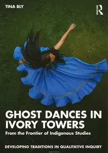 Ghost Dances in Ivory Towers: From the Frontier of Indigenous Studies
