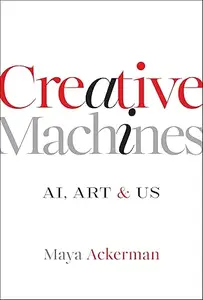 Creative Machines: AI, Art & Us