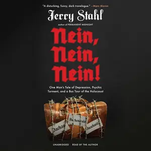 Nein, Nein, Nein!: One Man's Tale of Depression, Psychic Torment, and a Bus Tour of the Holocaust