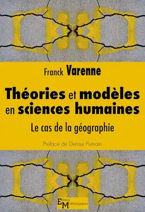 Franck Varenne, "Théories et modèles en sciences humaines: Le cas de la géographie"