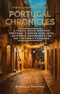 Portugal Chronicles: A Travel Guide