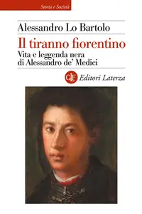 Il tiranno fiorentino - Alessandro Lo Bartolo