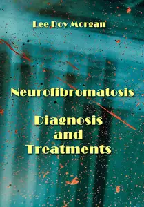 "Neurofibromatosis: Diagnosis and Treatments" ed. by Lee Roy Morgan