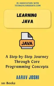 Learning Java: A Step-by-Step Journey Through Core Programming Concepts