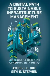 A Digital Path to Sustainable Infrastructure Management: Emerging Tools for the Construction Industry