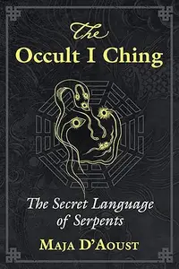 The Occult I Ching: The Secret Language of Serpents (Repost)