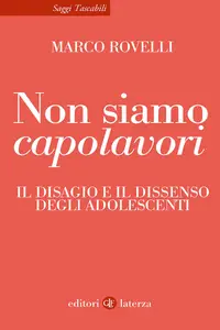 Non siamo capolavori. Il disagio e il dissenso degli adolescenti - Marco Rovelli