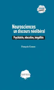 François Gonon, "Neurosciences : Un discours néolibéral"