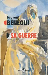 Laurent Bénégui, "Sa guerre"