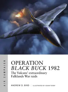 Operation Black Buck 1982: The Vulcans' extraordinary Falklands War raids (Air Campaign)