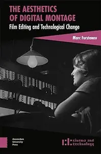The Aesthetics of Digital Montage: Film Editing and Technological Change