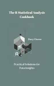 The R Statistical Analysis Cookbook: Practical Solutions for Data Insights