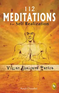 112 Meditations for Self Realization: Vigyan Bhairava Tantra