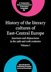 History of the Literary Cultures of East-Central Europe