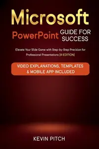 Microsoft PowerPoint Guide for Success: Elevate Your Slide Game with Step-by-Step Precision for Professional Presentations
