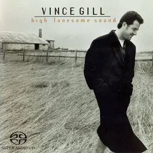 Vince Gill - High Lonesome Sound (1996) [Reissue 2004] MCH SACD ISO + DSD64 + Hi-Res FLAC