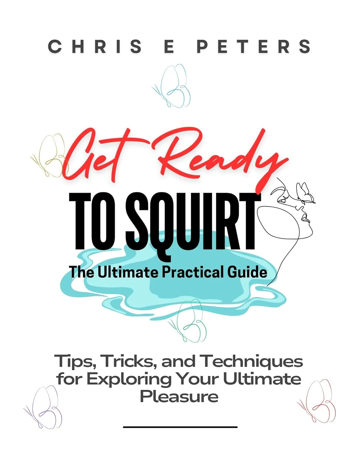 Get Ready to Squirt: The Ultimate Practical Guide