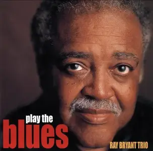 Ray Bryant Trio - Play the Blues [Recorded 1999] (2013)