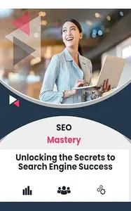 SEO Mastery: Unlocking the Secrets to Search Engine Success