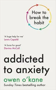 Addicted to Anxiety: How to Break the Habit
