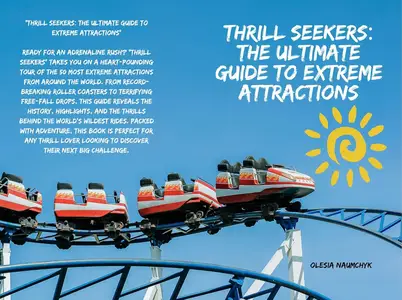 Thrill Seekers: The Ultimate Guide to Extreme Attractions