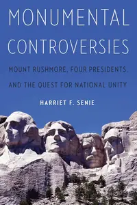 Monumental Controversies: Mount Rushmore, Four Presidents, and the Quest for National Unity