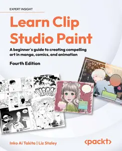 Learn Clip Studio Paint: A beginner's guide to creating compelling art in manga, comics, and animation, 4th Edition