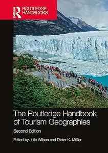 The Routledge Handbook of Tourism Geographies, 2nd Edition