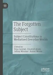The Forgotten Subject: Subject Constitutions in Mediatized Everyday Worlds
