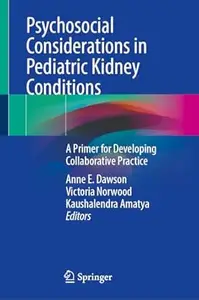 Psychosocial Considerations in Pediatric Kidney Conditions