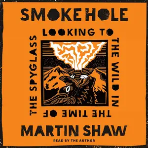 Smoke Hole: Looking to the Wild in the Time of the Spyglass