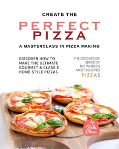 Create the Perfect Pizza - A Masterclass in Pizza Making